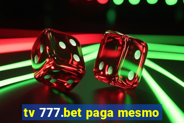 tv 777.bet paga mesmo